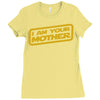 i am your mother Ladies Fitted T-Shirt