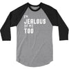 i'm jealous of me too 3/4 Sleeve Shirt