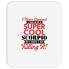 i never dreamed i would be a super cool scorpio but here i am killing Mousepad