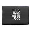 there is no 'we' in food Accessory Pouches