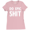 do epic shit Ladies Fitted T-Shirt