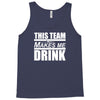this team makes me drink Tank Top