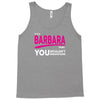 BARBARA thing you wouldn't understand Tank Top