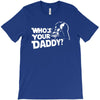 darth vader who's your daddy funny T-Shirt