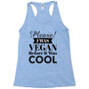 please i was vegan before it was cool Racerback Tank