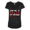 im not insane, ideal birthday gift or present Maternity Scoop Neck T-shirt