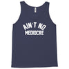 ain't no mediocre Tank Top