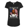 Honor Those Who Place Their Life On The Line Maternity Scoop Neck T-shirt