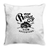 get ready for adventure Throw Pillow