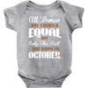all women are created equal but only the best are born in october Baby Bodysuit