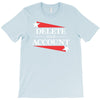 delete your account T-Shirt