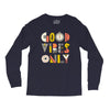 good vibes only Long Sleeve Shirts