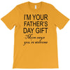 im your fathers day gift mom says youre welcome T-Shirt