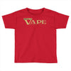 VAPE Toddler T-shirt