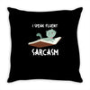 i speak fluent sarcazm Throw Pillow