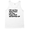 I&rsquo;M not the Step Papa I&rsquo;M The Papa That STEPPED UP Tank Top