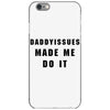 daddyissues made me do it iPhone 6/6s Case