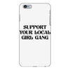 Support Your Local Girl Gang iPhone 6 Plus/6s Plus Case