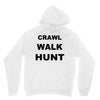 crawl walk hunt Unisex Hoodie