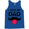 i love my dad Tank Top