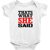 that's what she said funny white t shirt the office tv Baby Onesie