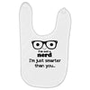 i'm not a nerd i'm just smarter than you Baby Bibs