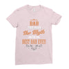 dad the man the myth the best dad ever Ladies Fitted T-Shirt
