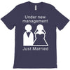 under new management   just married T-Shirt