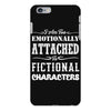 i am too emotionally attached to fictional characters iPhone 6 Plus/6s Plus Case