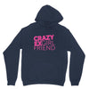 crazy exgirl friend Unisex Hoodie