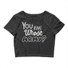 you and whose army Crop Top