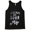 legends are born in may funny Tank Top