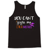 you can't scare me i'm a mother Tank Top