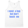 i need a hug  but don't touch me Tank Top
