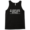 if a man say's he will fix it funny Tank Top