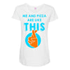 me and pizza are like this Maternity Scoop Neck T-shirt