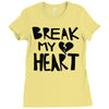 break my heart Ladies Fitted T-Shirt