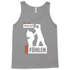 wer nicht h&ouml;ren will muss f&uuml;hlen Tank Top