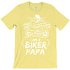 You Cant Scare Me I am Biker Papa T-Shirt