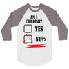 am i childish 3/4 Sleeve Shirt
