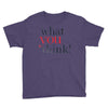 what you think Youth Tee