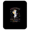 Unicorns are born in June Mousepad