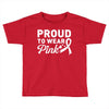 Proud To Wear Pink Toddler T-shirt