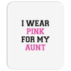 i wear pink for my aunt breast cancer Mousepad