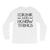 i drink and i know things 2 Long Sleeve Shirts