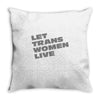 let trans women live Throw Pillow