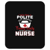 I Was One A Polite Well Mannered Young Lady And Then I Became A Nurse Mousepad