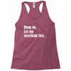 hang on. let me overthink this.. Popular T shirts Racerback Tank