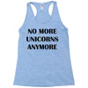 no more unicorns anymore Racerback Tank