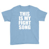 this is my fight song Youth Tee